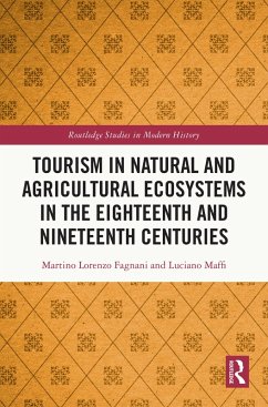 Tourism in Natural and Agricultural Ecosystems in the Eighteenth and Nineteenth Centuries (eBook, ePUB) - Fagnani, Martino Lorenzo; Maffi, Luciano