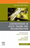 Controversies in Acute Trauma and Reconstruction, An issue of Foot and Ankle Clinics of North America, E-Book (eBook, ePUB)