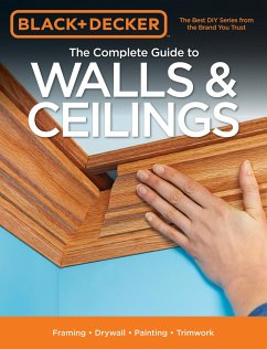 Black & Decker The Complete Guide to Walls & Ceilings (eBook, ePUB) - Editors of Cool Springs Press