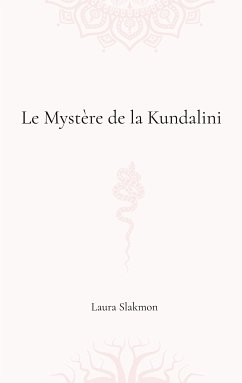 Le mystère de la Kundalini (eBook, ePUB) - Slakmon, Laura