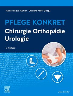 Pflege konkret Chirurgie Orthopädie Urologie (eBook, ePUB) - Mühlen, Meike von zur; Keller, Christine