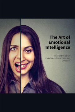 Cover The Art of Emotional Intelligence ~ Mastering Your Emotions for Personal Growth (eBook, ePUB)