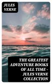 The Greatest Adventure Books of All Time - Jules Verne Collection (eBook, ePUB)