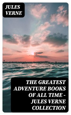 The Greatest Adventure Books of All Time - Jules Verne Collection (eBook, ePUB) - Verne, Jules