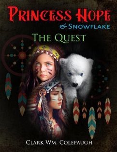 Princess Hope & Snowflake The Quest (eBook, ePUB) - Colepaugh, Clark WM.