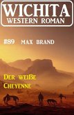 Der weiße Cheyenne: Wichita Western Roman 89 (eBook, ePUB)