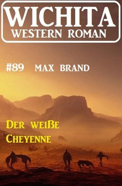 Der weiße Cheyenne: Wichita Western Roman 89 (eBook, ePUB) - Brand, Max