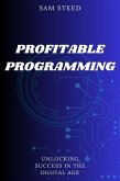Profitable Programming: Unlocking Success in the Digital Age (eBook, ePUB)