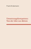 Umsetzungskompetenz: Von der Idee zur Aktion (eBook, ePUB)