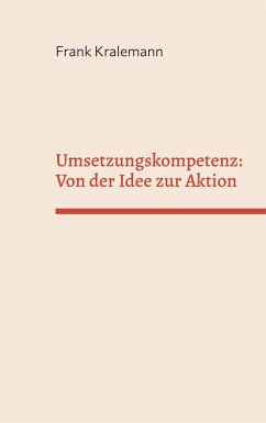 Umsetzungskompetenz: Von der Idee zur Aktion (eBook, ePUB) - Kralemann, Frank