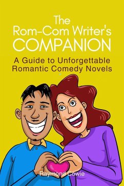 The Rom-Com Writer's Companion (Creative Writing Tutorials, #13) (eBook, ePUB) - Cowie, Raymond