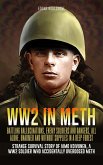 WW2 in Meth - Battling Hallucinations, Enemy Soldiers and Dangers, All Alone, Unarmed and Without Supplies in a Deep Forest (eBook, ePUB)