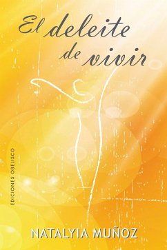 El deleite de vivir (eBook, ePUB) - Muñoz, Natalyia