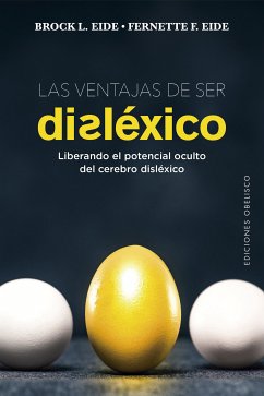 Las ventajas de ser disléxico (eBook, ePUB) - Eide, Brock L.; Eide, Fernette F.