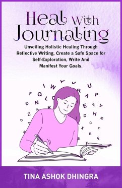 Heal with Journaling (The Magic of Self Healing, #5) (eBook, ePUB) - Dhingra, Tina Ashok