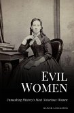 Evil Women: Unmasking History's Most Notorious Women (eBook, ePUB)