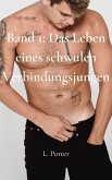 Band 1: Das Leben eines schwulen Verbindungsjungen (eBook, ePUB) Band 1: Das Leben eines schwulen Verbindungsjungen (eBook, ePUB)
