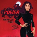 The Power of Michelle Yeoh: Ballet, Stunts, Stardom! (eBook, ePUB)