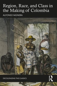 Region, Race, and Class in the Making of Colombia (eBook, ePUB) - Múnera, Alfonso