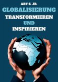 Globalisierung: Transformieren und Inspirieren (eBook, ePUB)
