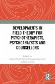 Developments in Field Theory for Psychotherapists, Psychoanalysts and Counsellors (eBook, PDF)