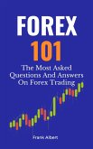 Forex 101: The Most Asked Questions And Answers On Forex Trading (eBook, ePUB)