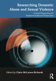 Researching Domestic Abuse and Sexual Violence (eBook, ePUB) Researching Domestic Abuse and Sexual Violence (eBook, ePUB)