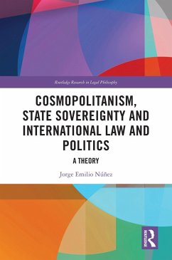 Cosmopolitanism, State Sovereignty and International Law and Politics (eBook, PDF) - Núñez, Jorge E.