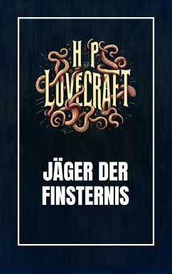 Jäger der Finsternis (eBook, ePUB) - Lovecraft, Howard Phillips