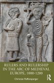Rulers and Rulership in the Arc of Medieval Europe, 1000-1200 (eBook, PDF)