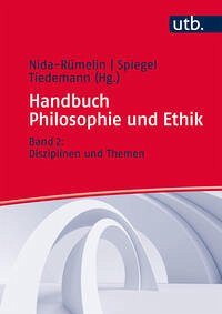 Handbuch Philosophie und Ethik - Nida-Rümelin, Julian Spiegel und Markus Irina Tiedemann