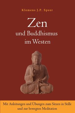 Zen und Buddhismus im Westen - Speer, Klemens J.P.