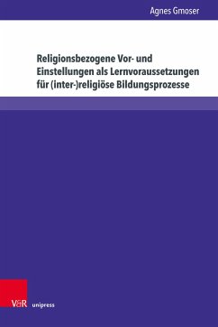 Religionsbezogene Vor- und Einstellungen als Lernvoraussetzungen für (inter-)religiöse Bildungsprozesse - Gmoser, Agnes
