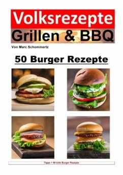 Volksrezepte Grillen & BBQ - 50 Burger Rezepte - Schommertz, Marc