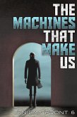 The Machines That Make Us (eBook, ePUB) The Machines That Make Us (eBook, ePUB)