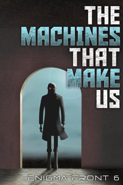 The Machines That Make Us (eBook, ePUB) - Carolan, Chris Patrick; Sawyer, Robert J.; Onia, Al; Nichols, Brent; Friedman, Ron S.; Baird, R. E.