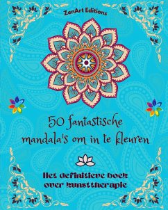 50 fantastische mandala's om in te kleuren - Editions, Zenart