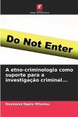 A etno-criminologia como suporte para a investigação criminal...