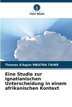 Eine Studie zur ignatianischen Unterscheidung in einem afrikanischen Kontext - MBATNA TAIWE, Thomas d'Aquin