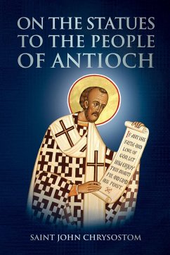 On the Statues to the People of Antioch - Chrysostom, Saint John; Christina, Nun; Skoubourdis, Anna