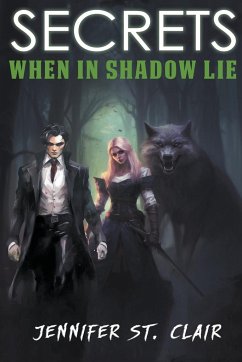 Secrets When in Shadow Lie - Clair, Jennifer St.