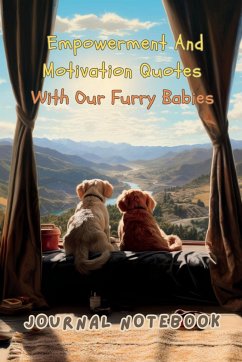 Empowerment and Motivation Quotes with Our Furry Babies. An Empowering Journal Notebook Filled with Inspiring Quotes and 50 Adorable Dogs. Perfect for Dog Lovers and Journaling Enthusiasts. Unleash the Paw-sibilities and Pawsitive Perspective - Tumbagahan, Mylene