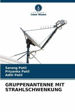 GRUPPENANTENNE MIT STRAHLSCHWENKUNG - Patil, Sarang;Patil, Priyanka;Patil, Aditi