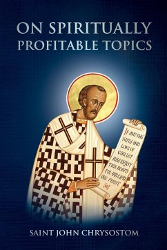 On Spiritually Profitable Topics - Chrysostom, Saint John; Christina, Nun; Skoubourdis, Anna
