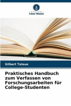 Praktisches Handbuch zum Verfassen von Forschungsarbeiten für College-Studenten - Talaue, Gilbert