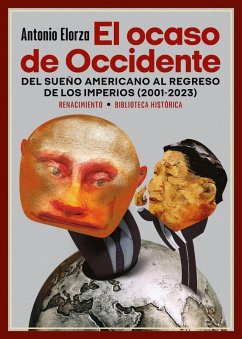 El ocaso de Occidente: Del sueño americano al regreso de los imperios (201-2023)