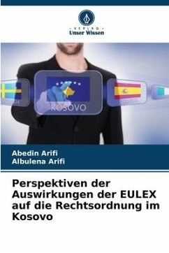 Perspektiven der Auswirkungen der EULEX auf die Rechtsordnung im Kosovo - Arifi, Abedin;Arifi, Albulena