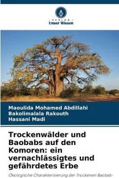 Trockenwälder und Baobabs auf den Komoren: ein vernachlässigtes und gefährdetes Erbe - Abdillahi, Maoulida Mohamed;Rakouth, Bakolimalala;Madi, Hassani