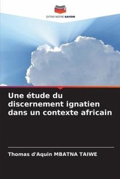 Une étude du discernement ignatien dans un contexte africain - MBATNA TAIWE, Thomas d'Aquin