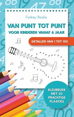 Van punt tot punt voor kinderen vanaf 6 jaar - Getallen van 1 tot 100 - Books, Funkey